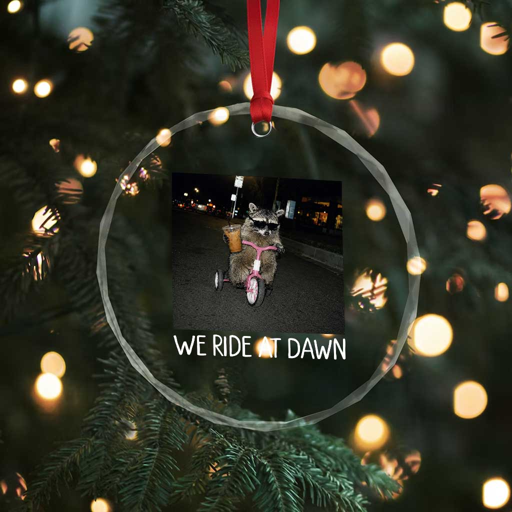 We Ride at Dawn Crystal Glass Ornament Funny Racoon Riding Tricycle Chaotic Meme
