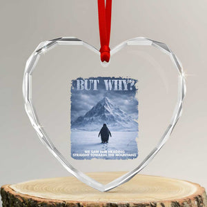 We Saw Him Heading Straight Towards The Mountain But Why Nihilist Penguin Heart Crystal Glass Ornament TS11 Transparent Glass 3'' Heart Print Your Wear