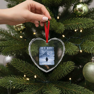 We Saw Him Heading Straight Towards The Mountain But Why Nihilist Penguin Heart Crystal Glass Ornament TS11 Print Your Wear