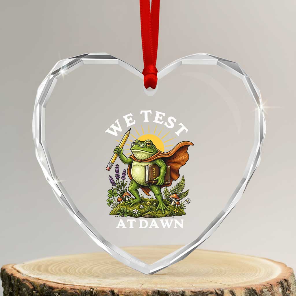 We Test At Dawn Heroic Frog Cottagecore Heart Crystal Glass Ornament Vintage Teacher Student Motivational Testing Day TS02 Transparent Glass 3'' Heart Print Your Wear