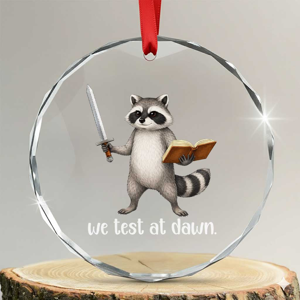 We Test At Dawn Raccoon Warrior Crystal Glass Ornament Funny Student Teacher Exam Motivation TS02 Transparent Glass 3'' Circle Print Your Wear