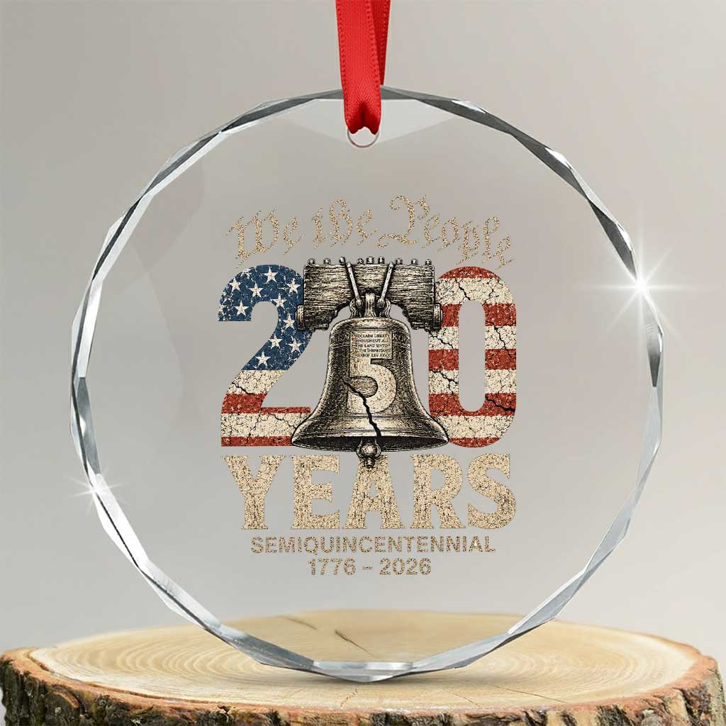 We The People 250 Years Liberty Bell Patriotic Crystal Glass Ornament American Semi-Quincentennial TS02 Transparent Glass 3'' Circle Print Your Wear