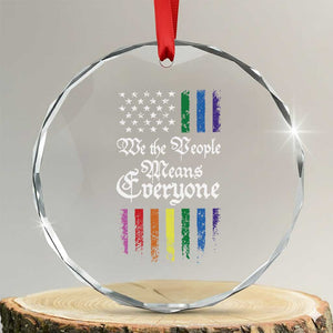 We The People Means Everyone Crystal Glass Ornament LGBTQ Rainbow USA Flag Gay Pride LGBT Ally TS10 Transparent Glass 3'' Circle Print Your Wear