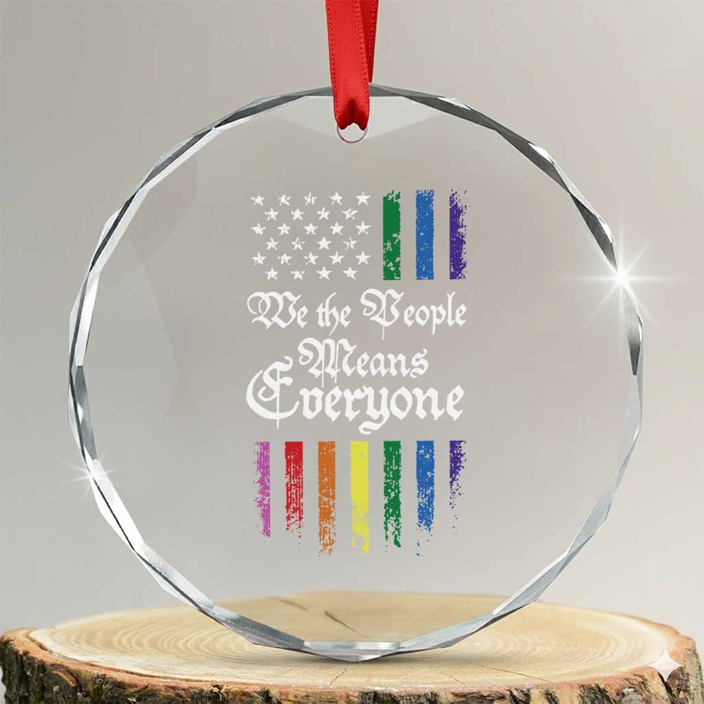 We The People Means Everyone Crystal Glass Ornament LGBTQ Rainbow USA Flag Gay Pride LGBT Ally TS10 Transparent Glass 3'' Circle Print Your Wear