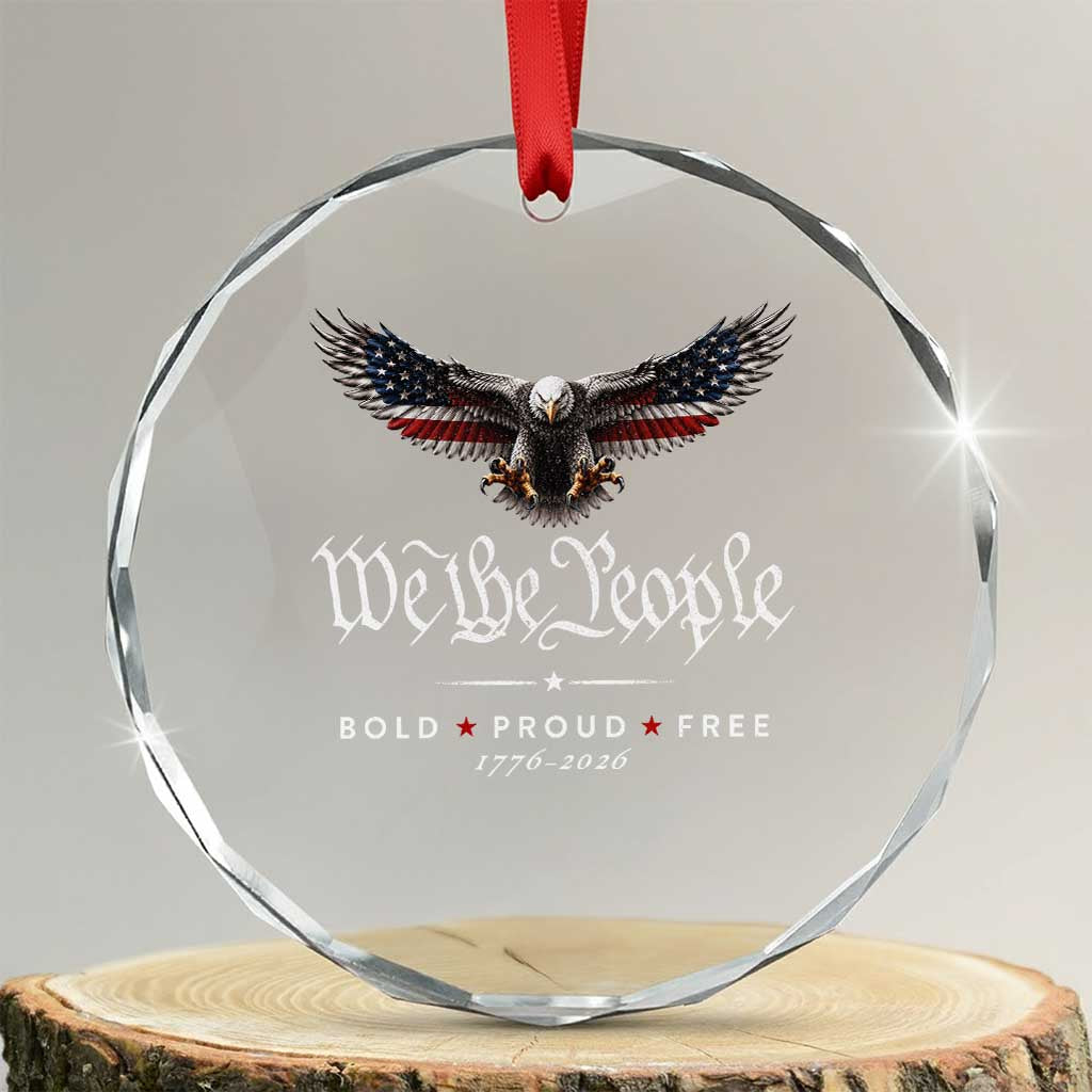 We The People Patriotic Bald Eagle USA 250th Anniversary Bold Proud Free Crystal Glass Ornament TS11 Transparent Glass 3'' Circle Print Your Wear
