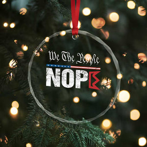 We The People Say Nope Crystal Glass Ornament Retro Patriotic No Kings Political Satire TS02 Print Your Wear