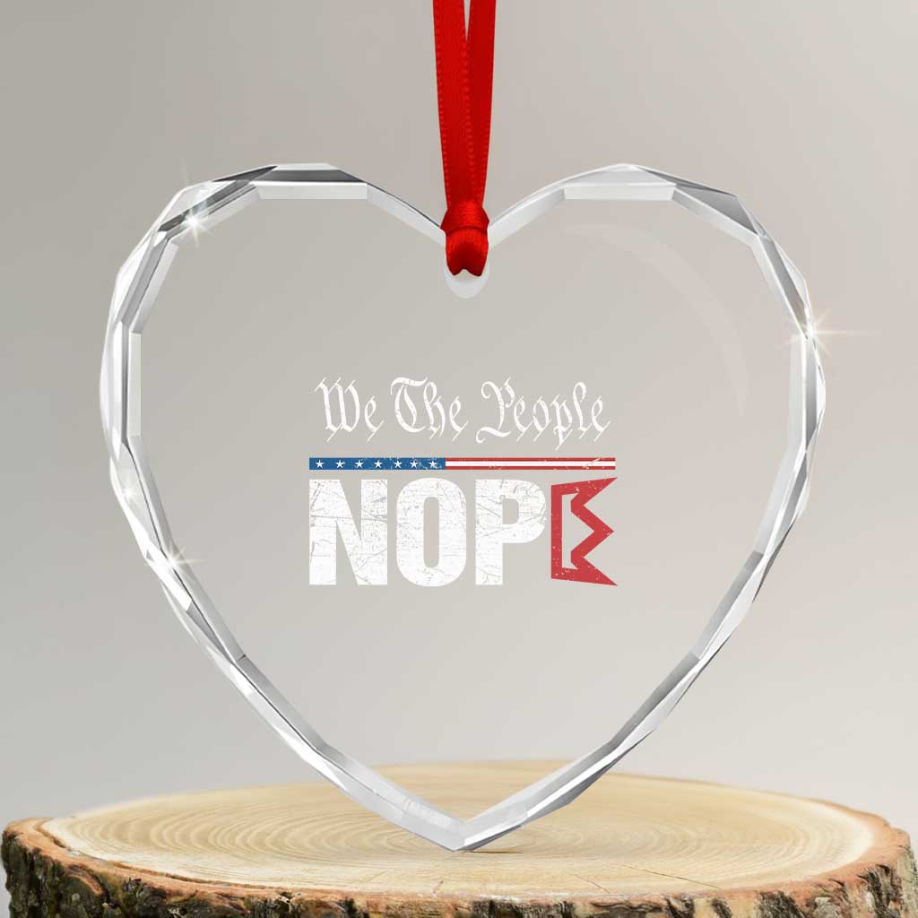 We The People Say Nope Heart Crystal Glass Ornament Retro Patriotic No Kings Political Satire TS02 Transparent Glass 3'' Heart Print Your Wear