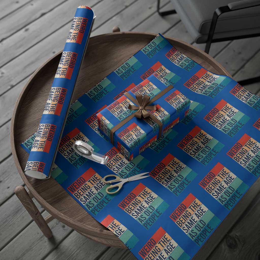 Weird Being The Same Age As Old People Retro Sarcastic Wrapping Paper Roll 40th 50th 60th 70th 80th Funny Birthday Gag Gifts TS10 Blue Print Your Wear