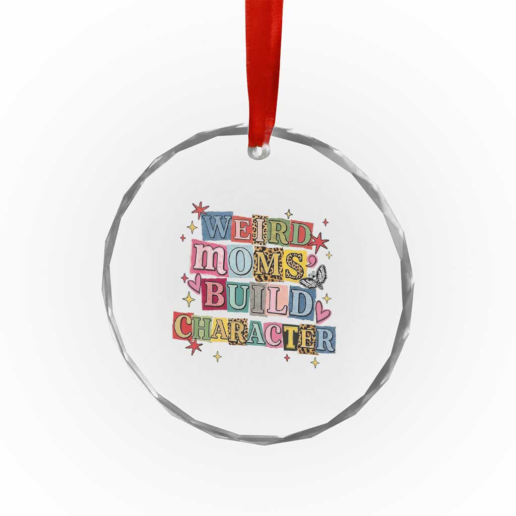 Weird Moms Build Character Crystal Glass Ornament Funny Mom Mother's Day TS14 Print Your Wear