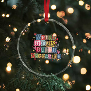 Weird Moms Build Character Crystal Glass Ornament Funny Mom Mother's Day TS14 Print Your Wear