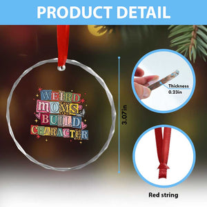 Weird Moms Build Character Crystal Glass Ornament Funny Mom Mother's Day TS14 Print Your Wear