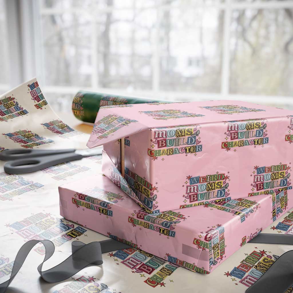 Weird Moms Build Character Wrapping Paper Roll Funny Mom Mother's Day TS14 Light Pink Print Your Wear