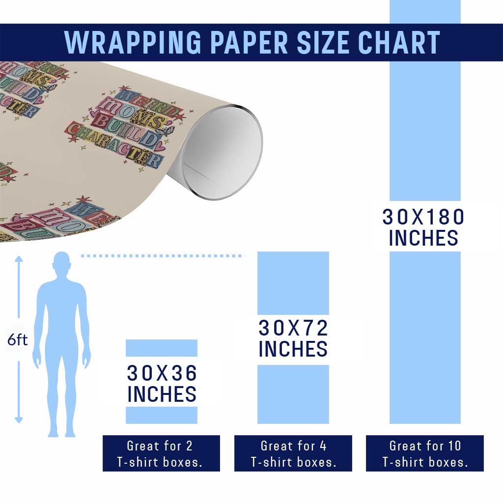 Weird Moms Build Character Wrapping Paper Roll Funny Mom Mother's Day TS14 Print Your Wear