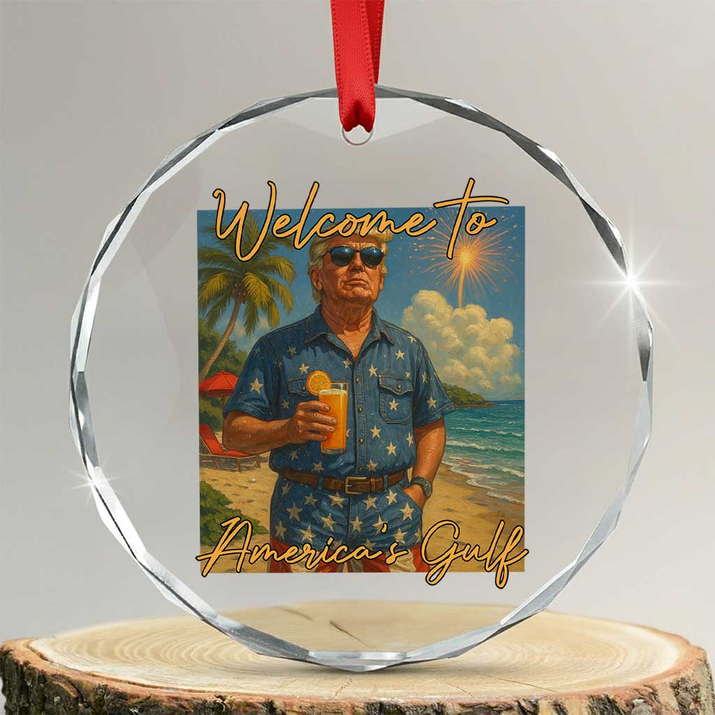 Welcome To Americas Gulf Crystal Glass Ornament Funny Trump Americana Retro Summer Vibe TS02 Transparent Glass 3'' Circle Print Your Wear