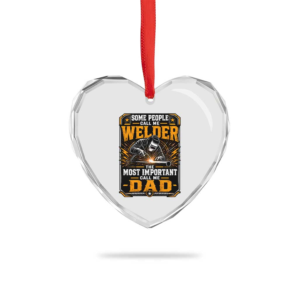 Welding Fathers Day Gift Heart Crystal Glass Ornament Some People Call Me A Welder The Most Important Call Me Dad TS12 Print Your Wear