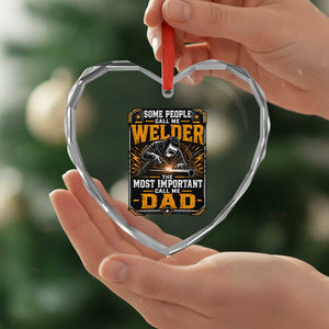 Welding Fathers Day Gift Heart Crystal Glass Ornament Some People Call Me A Welder The Most Important Call Me Dad TS12 Print Your Wear