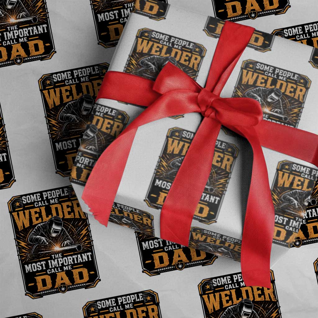 Welding Fathers Day Gift Wrapping Paper Roll Some People Call Me A Welder The Most Important Call Me Dad
