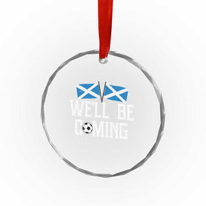 We'll Be Coming Scottish Pride Crystal Glass Ornament Patriotic Scotland Flag Football Fans TS02 Print Your Wear