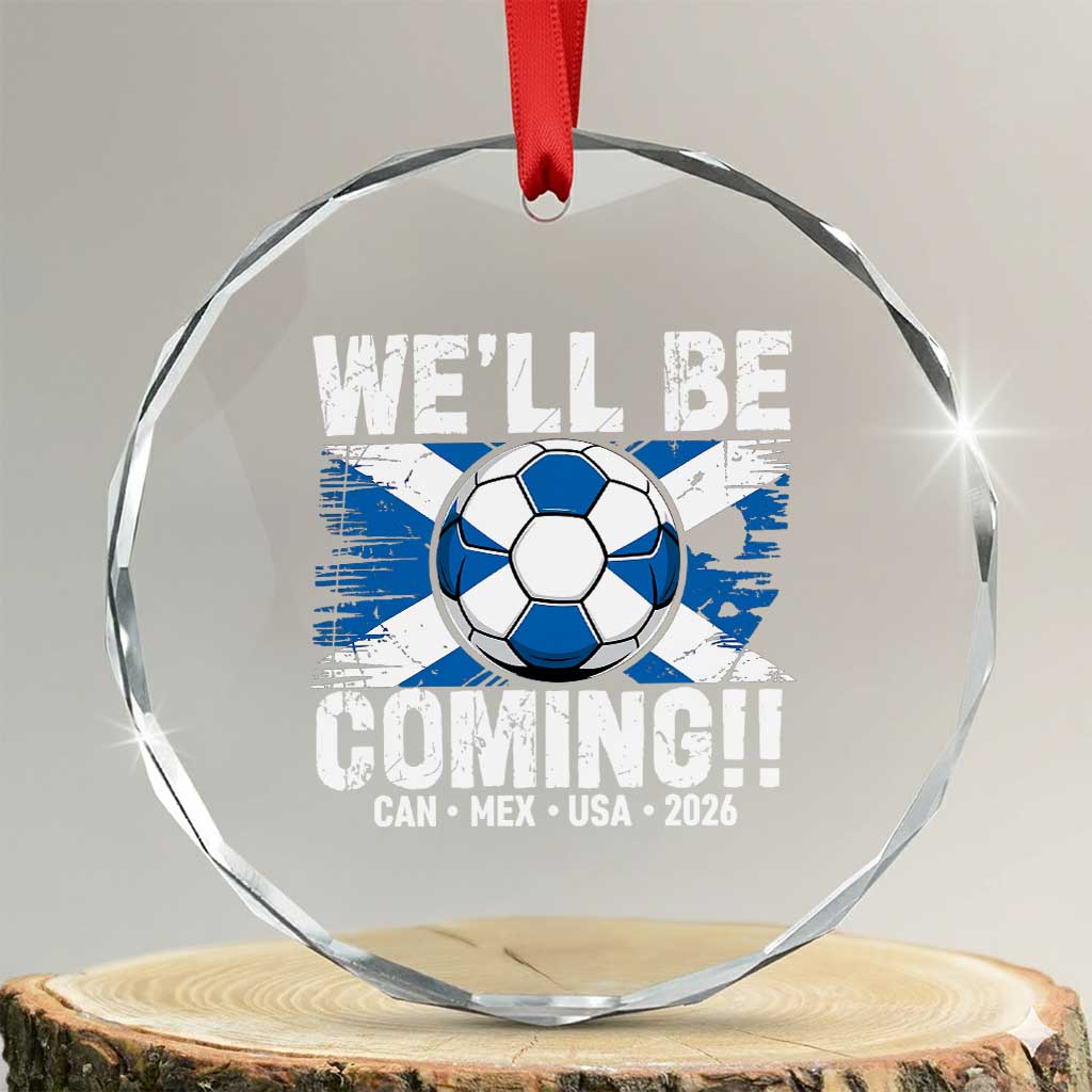 Well Be Coming Soccer Crystal Glass Ornament Scotland Flag Pride Football Fans TS02 Transparent Glass 3'' Circle Print Your Wear