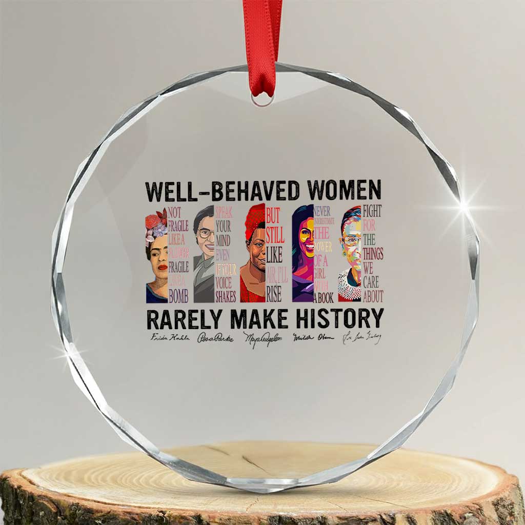 Well Behaved Women Rarely Make History Crystal Glass Ornament Feminist Empowered Women TS02 Transparent Glass 3'' Circle Print Your Wear