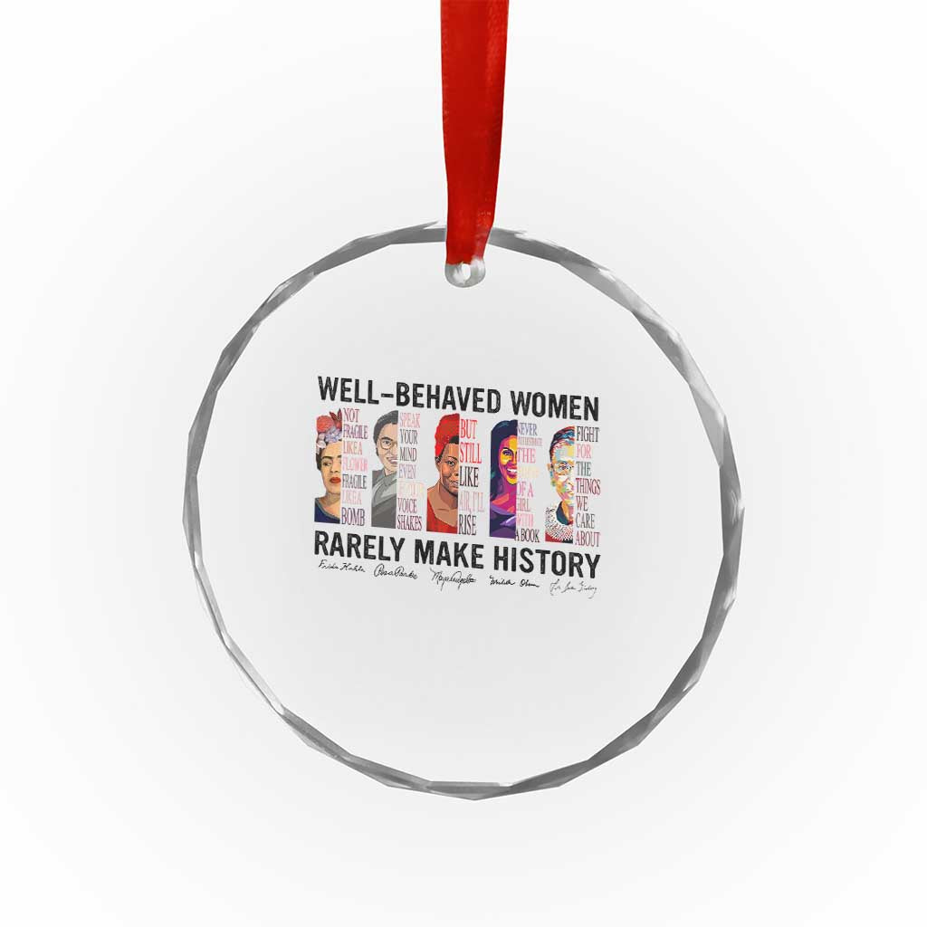 Well Behaved Women Rarely Make History Crystal Glass Ornament Feminist Empowered Women TS02 Print Your Wear