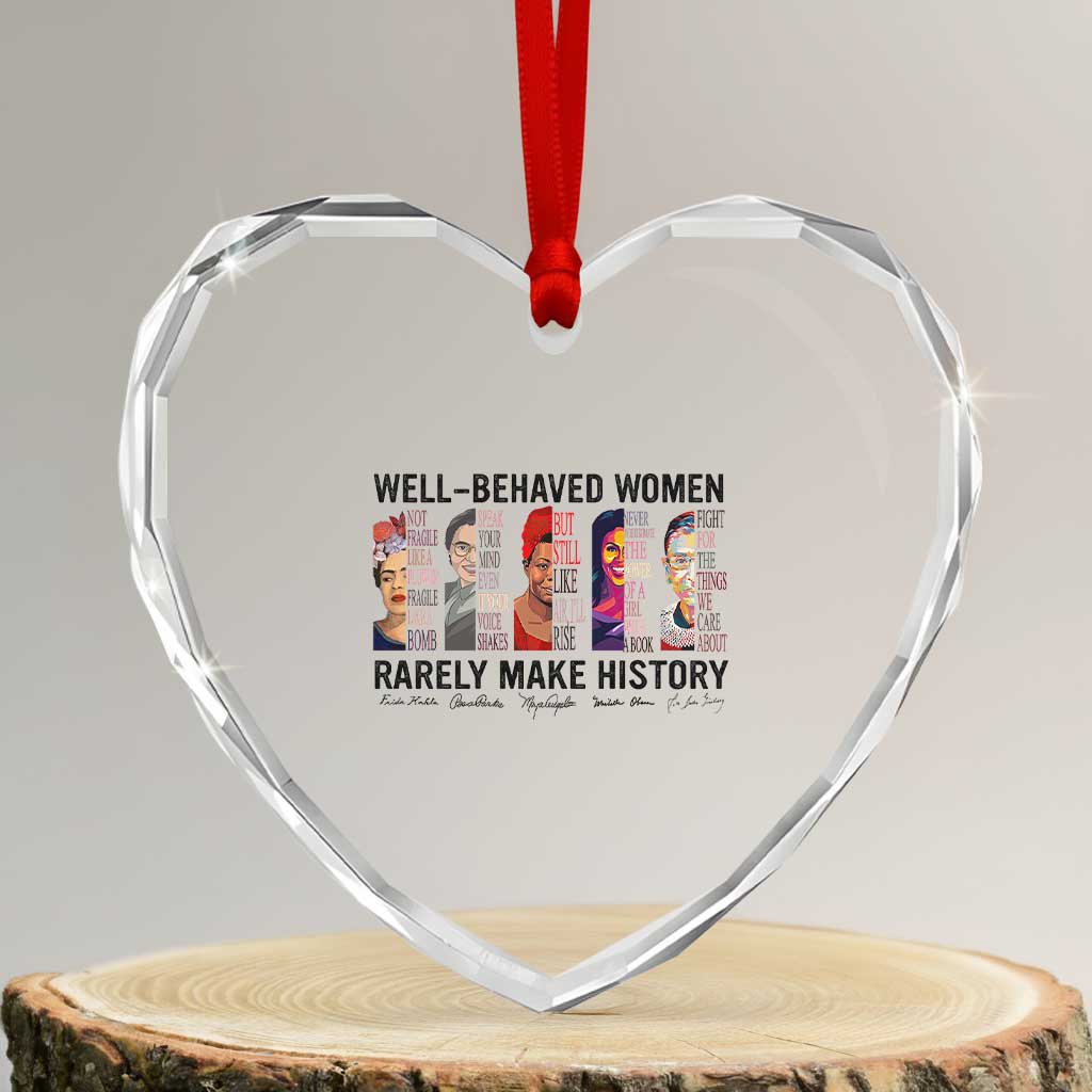 Well Behaved Women Rarely Make History Heart Crystal Glass Ornament Feminist Empowered Women TS02 Transparent Glass 3'' Heart Print Your Wear