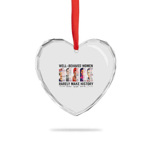Well Behaved Women Rarely Make History Heart Crystal Glass Ornament Feminist Empowered Women TS02 Print Your Wear