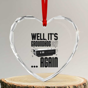 Well Its Groundhog Day Again Heart Crystal Glass Ornament Funny Woodchuck Groundhog TS11 Transparent Glass 3'' Heart Print Your Wear