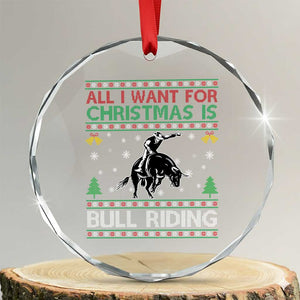 Western Bull Riding All I Want For Christmas Ugly Sweater Gift Crystal Glass Ornament TS12 Transparent Glass 3'' Circle Print Your Wear