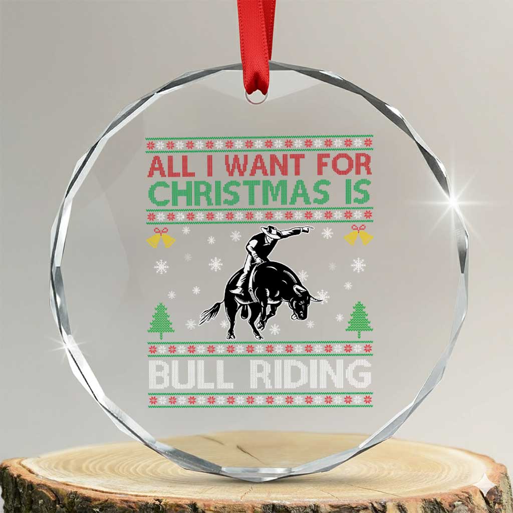Western Bull Riding All I Want For Christmas Ugly Sweater Gift Crystal Glass Ornament TS12 Transparent Glass 3'' Circle Print Your Wear