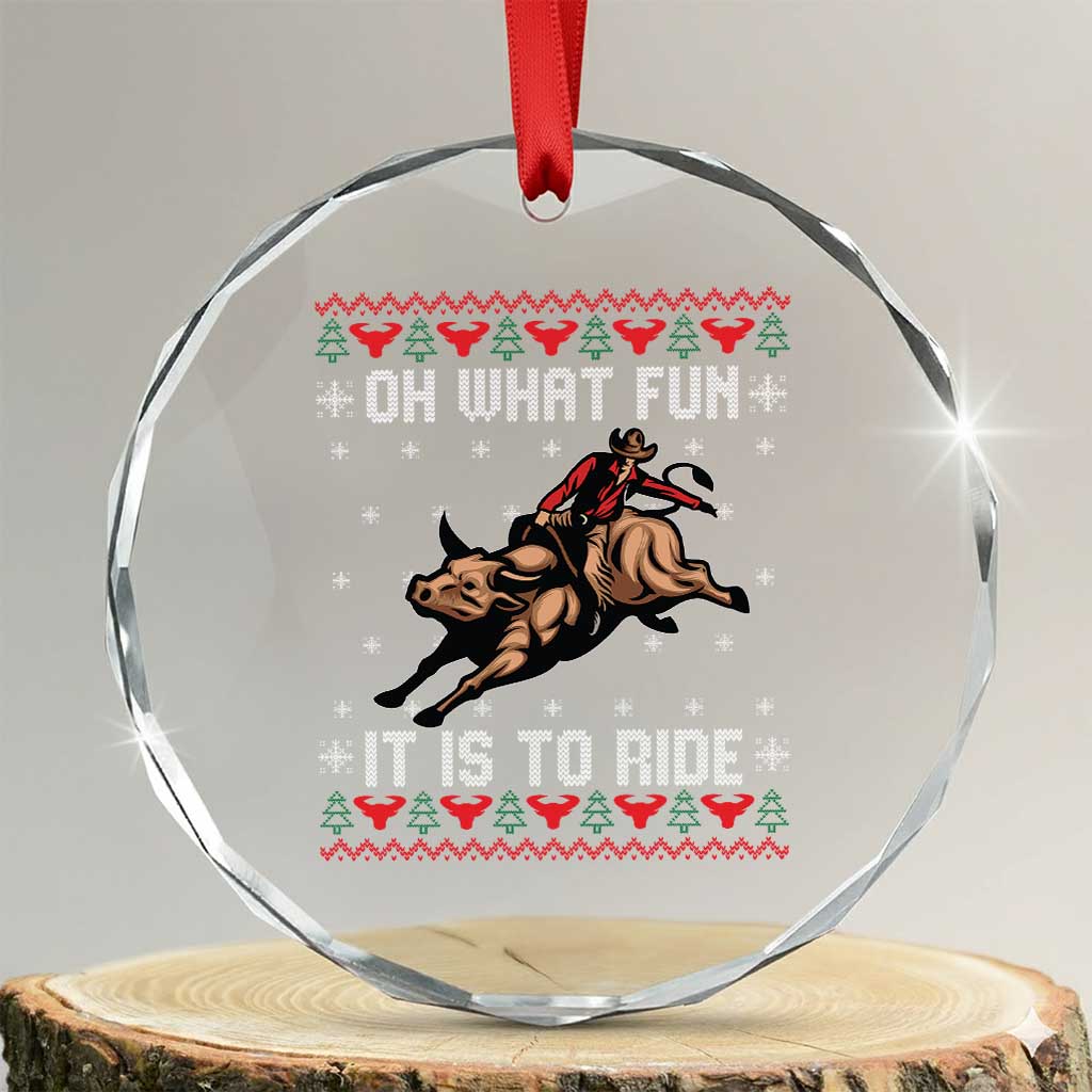 Western Bull Riding Ugly Christmas Crystal Glass Ornament Oh What Fun It Is To Ride TS12 Transparent Glass 3'' Circle Print Your Wear