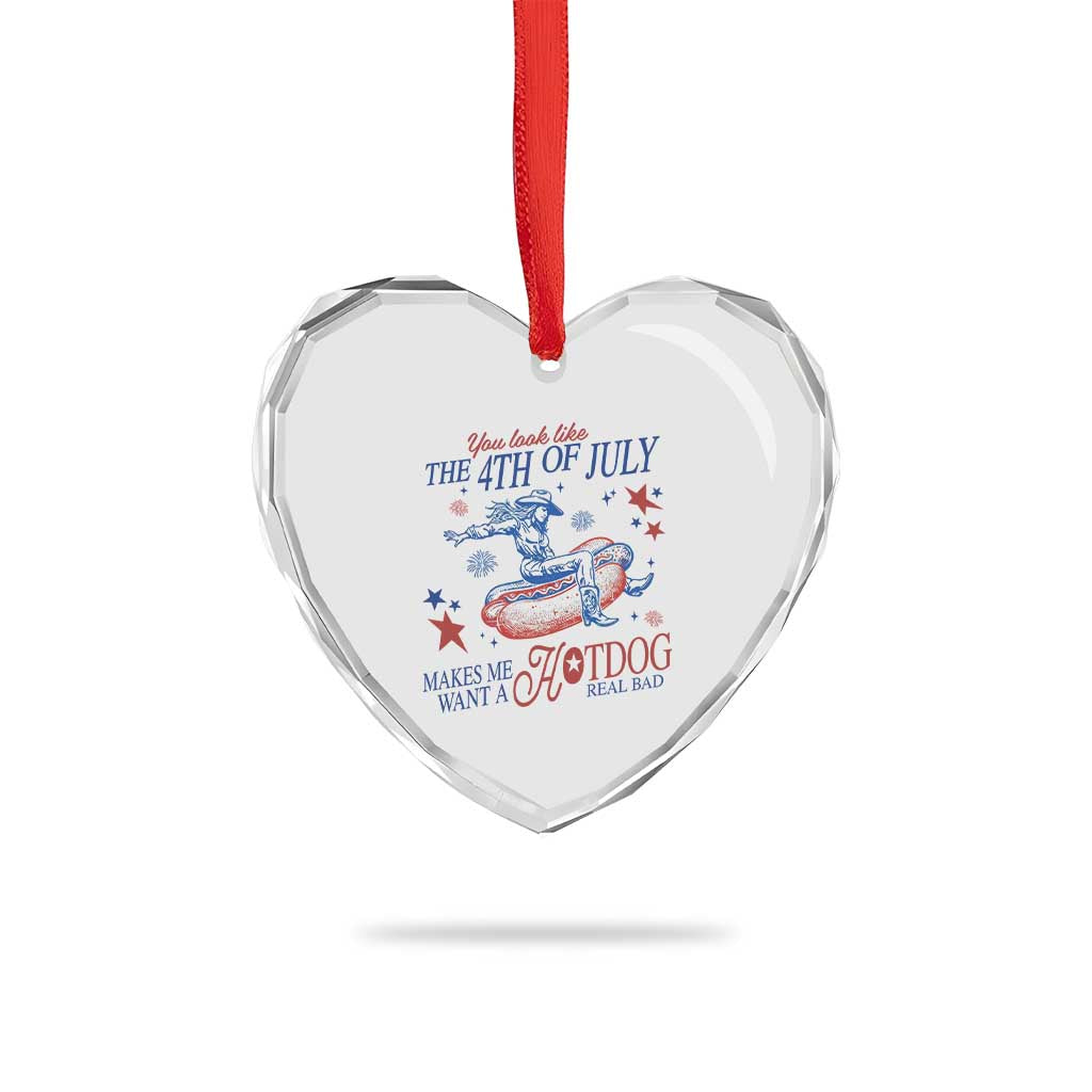 Western Cowgirl You Look Like the 4th of July Heart Crystal Glass Ornament Makes Me Want A Hot Dog Real Bad TS14 Print Your Wear