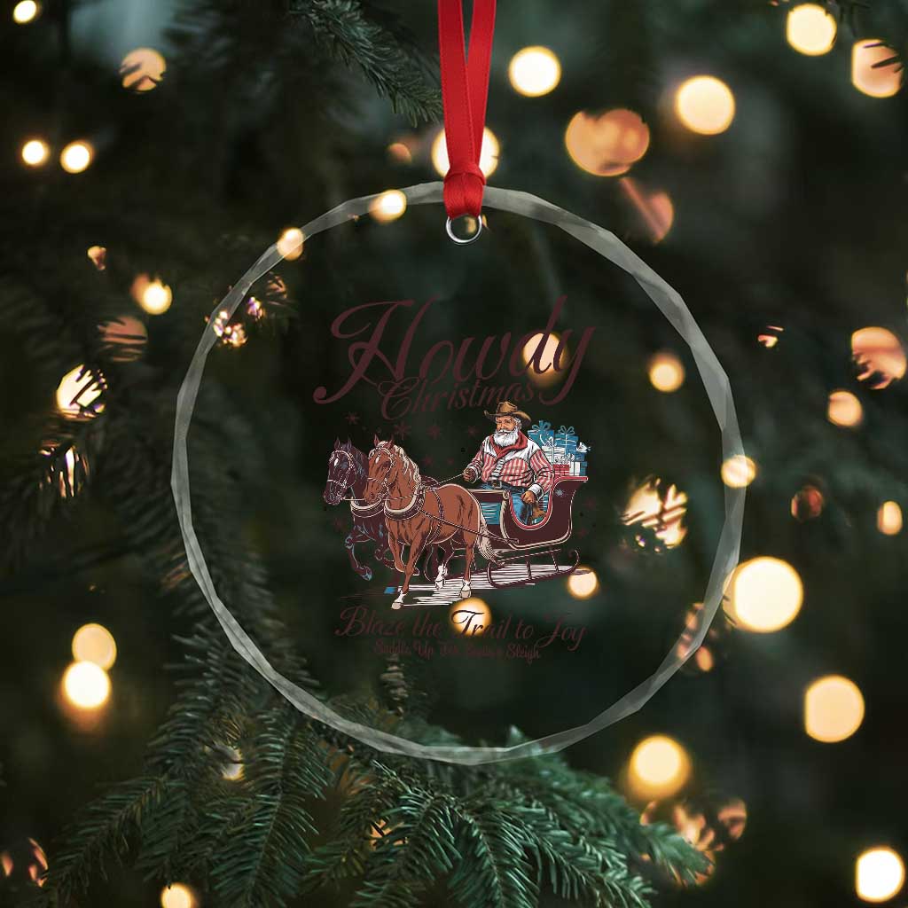 Western Xmas Crystal Glass Ornament Howdy Christmas Blaze The Trail To Joy Cowboy Santa TS11 Print Your Wear
