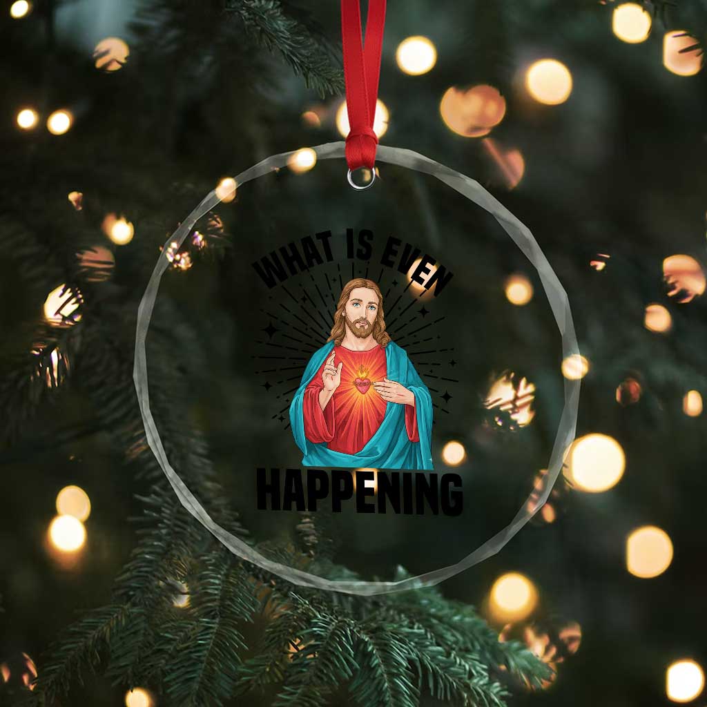 What Is Even Happening Crystal Glass Ornament Funny Christian TS14 Print Your Wear