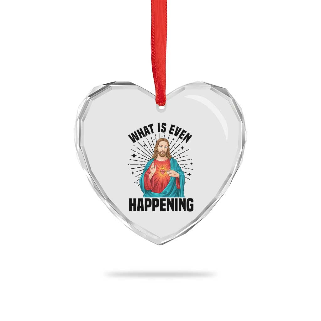 What Is Even Happening Heart Crystal Glass Ornament Funny Christian TS14 Print Your Wear