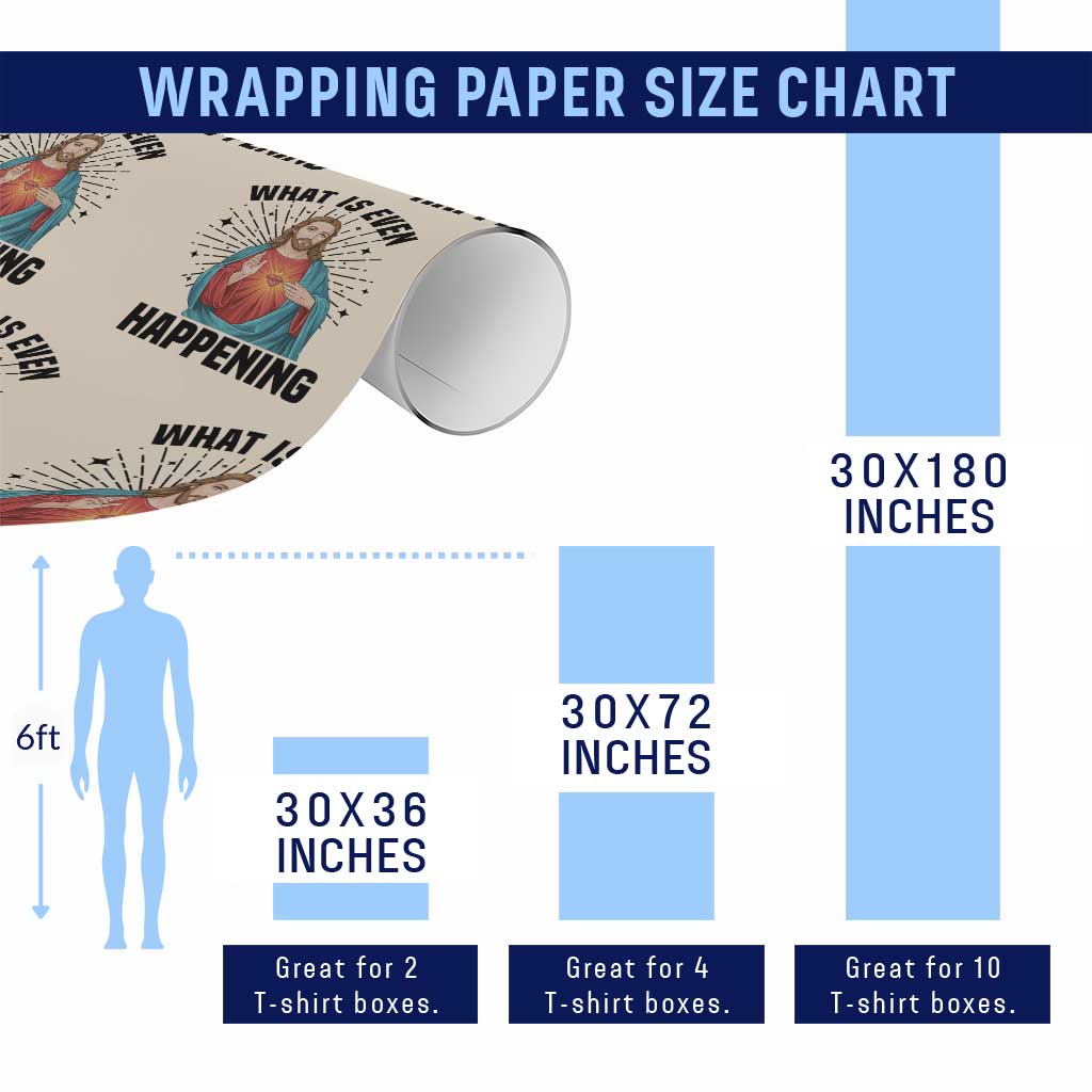 What Is Even Happening Wrapping Paper Roll Funny Christian TS14 Print Your Wear