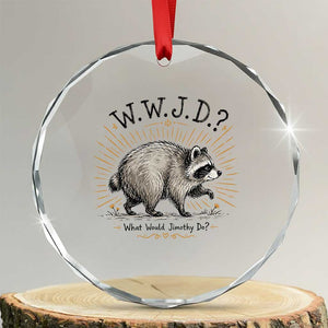 What Would Jimothy Do WWJD Funny Parody Crystal Glass Ornament Viral Seattle Raccoon Meme Feral Legend Humor