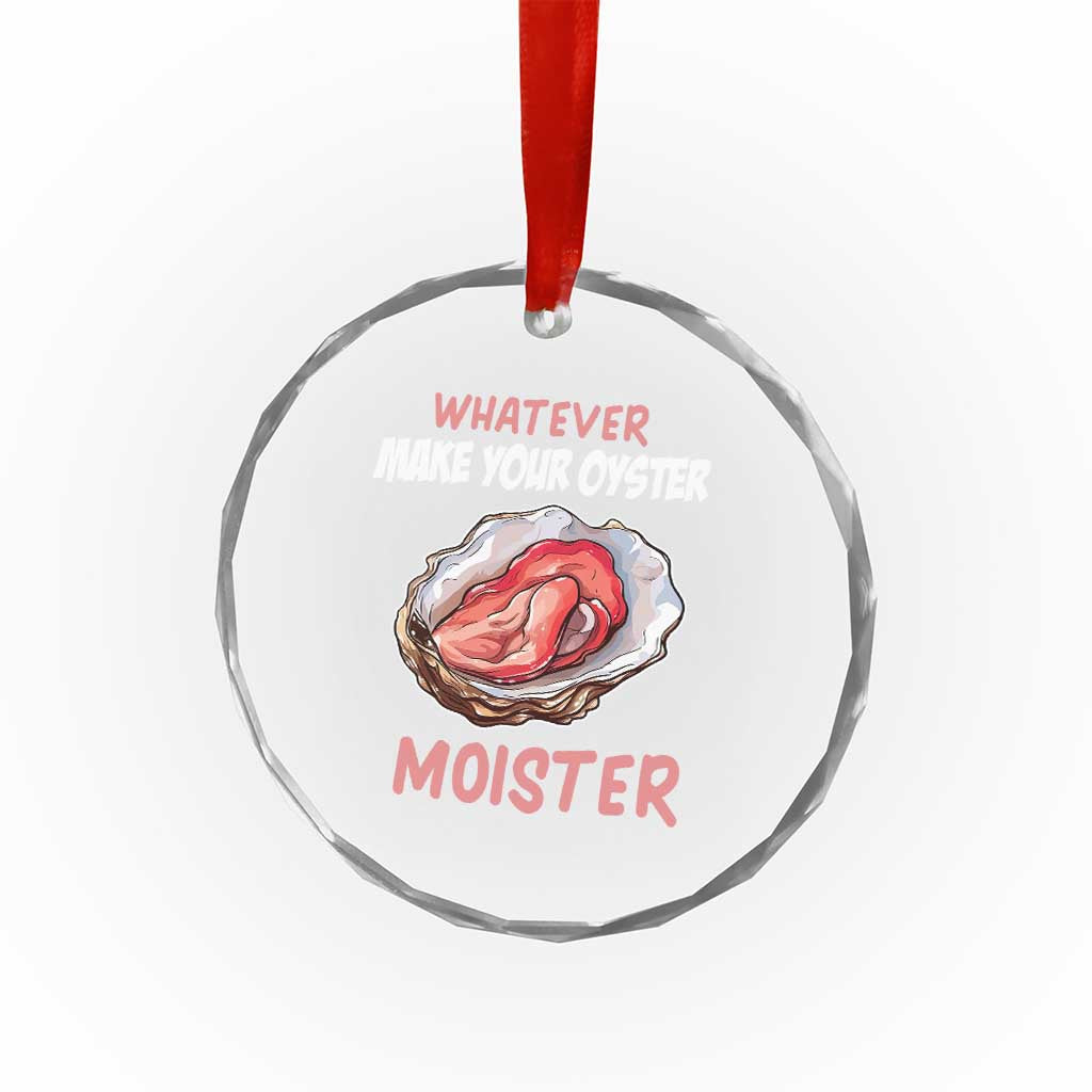 Whatever Makes Your Oyster Moister Funny Offensive Crystal Glass Ornament Inappropriate Adult Humor TS02 Print Your Wear