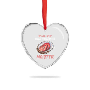 Whatever Makes Your Oyster Moister Funny Offensive Heart Crystal Glass Ornament Inappropriate Adult Humor TS02 Print Your Wear