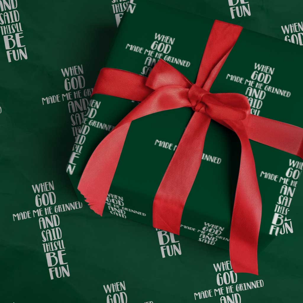 When God Made Me He Grinned And Said This Will Be Fun Wrapping Paper Roll Funny Christian Faith TS12 Green Print Your Wear
