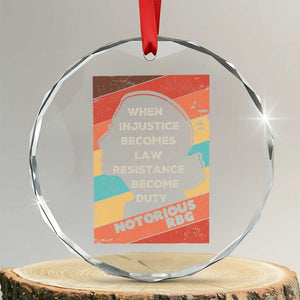 When Injustice Becomes Law Resistance Becomes Duty Crystal Glass Ornament Political Protest Feminist RGB TS10 Transparent Glass 3'' Circle Print Your Wear