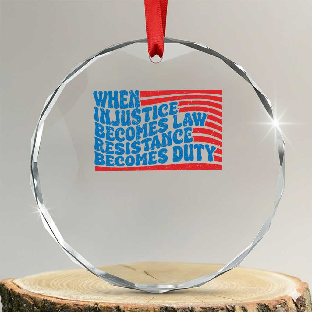 When Injustice Becomes Law Resistance Becomes Duty Crystal Glass Ornament Thomas Jefferson Quotes TS11 Transparent Glass 3'' Circle Print Your Wear