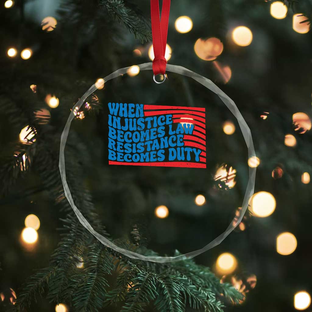 When Injustice Becomes Law Resistance Becomes Duty Crystal Glass Ornament Thomas Jefferson Quotes - Print Your Wear