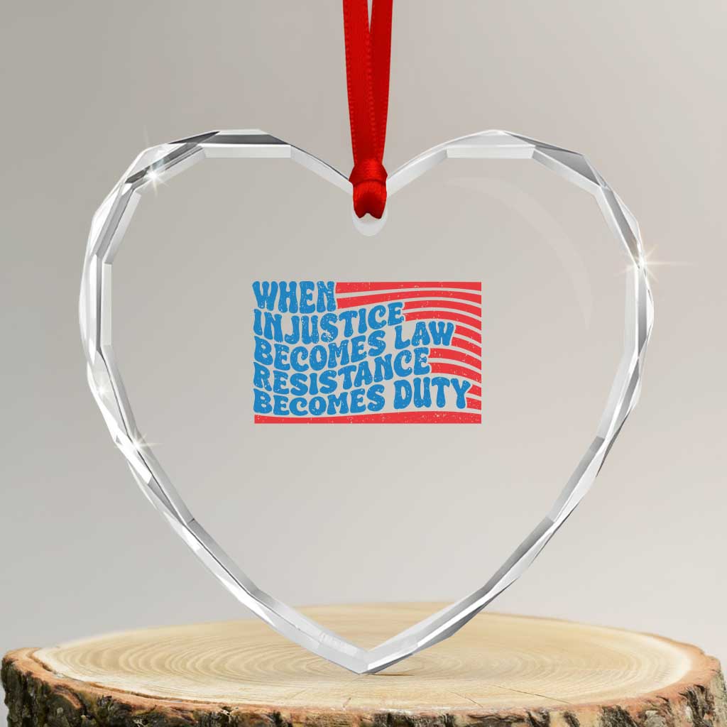 When Injustice Becomes Law Resistance Becomes Duty Heart Crystal Glass Ornament Thomas Jefferson Quotes - Print Your Wear