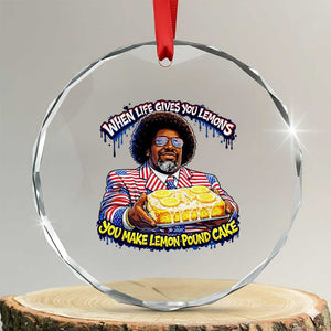 When Life Gives You Lemons Make Lemon Pound Cake Funny Meme Crystal Glass Ornament Viral Hip Hop Humor Parody for Rap Fans TS02 Transparent Glass 3'' Circle Print Your Wear