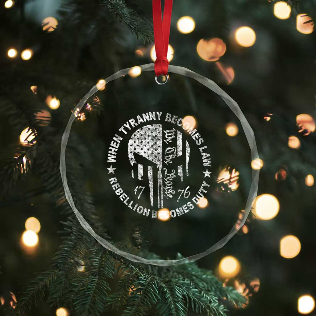 When Tyranny Becomes Law Rebellion Becomes Duty Crystal Glass Ornament We The People 1776 American Flag TS10 Print Your Wear