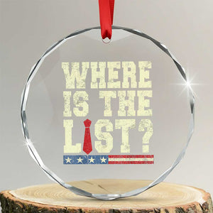 Where Is The List Crystal Glass Ornament Funny Political Conspiracy Parody TS02 Transparent Glass 3'' Circle Print Your Wear