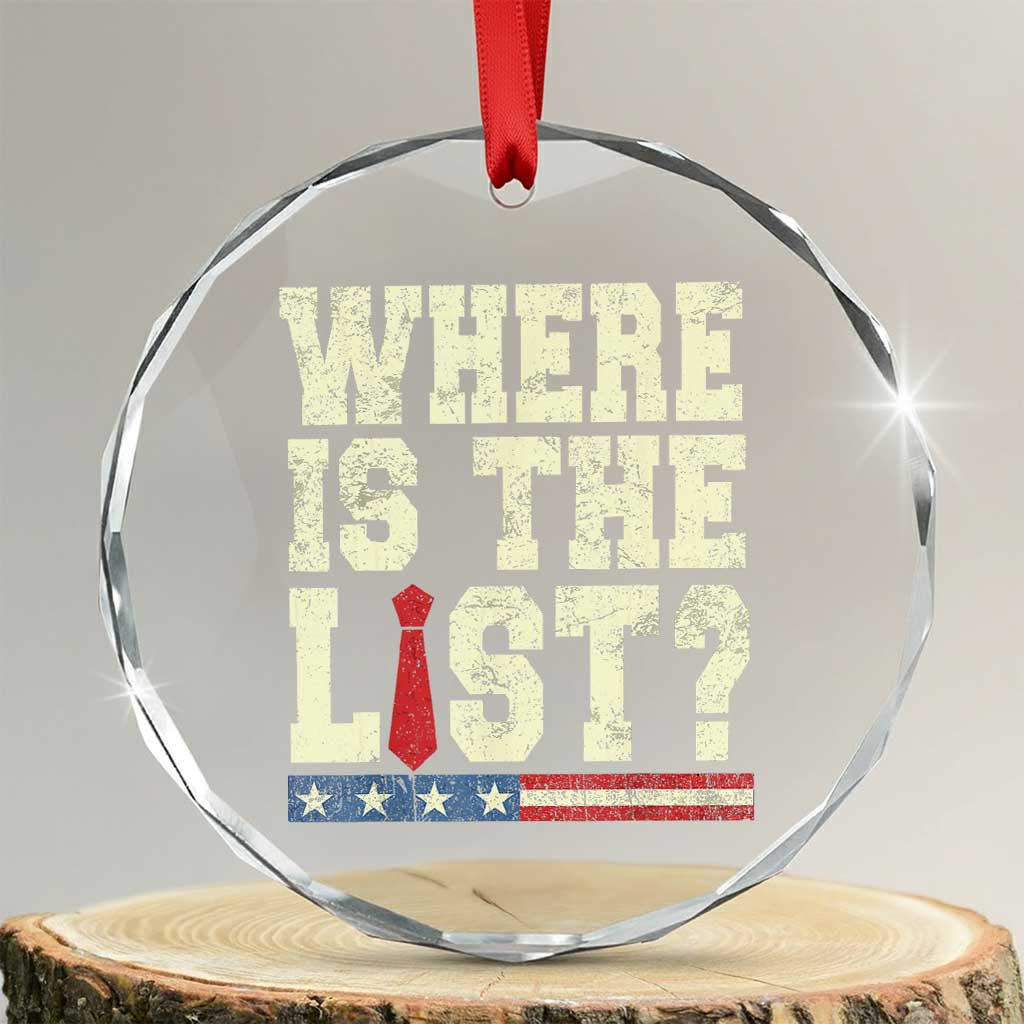 Where Is The List Crystal Glass Ornament Funny Political Conspiracy Parody TS02 Transparent Glass 3'' Circle Print Your Wear
