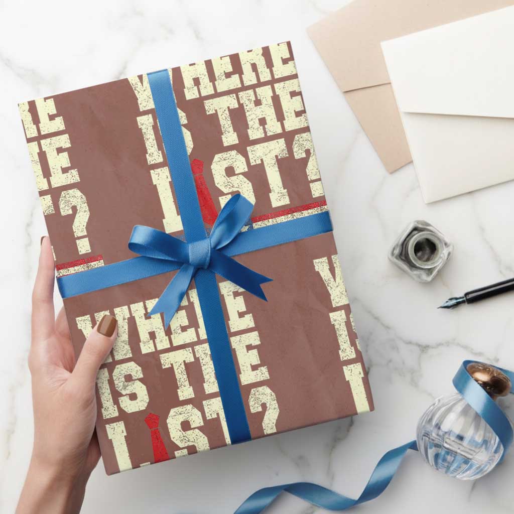 Where Is The List Wrapping Paper Roll Funny Political Conspiracy Parody TS02 Mocha Print Your Wear