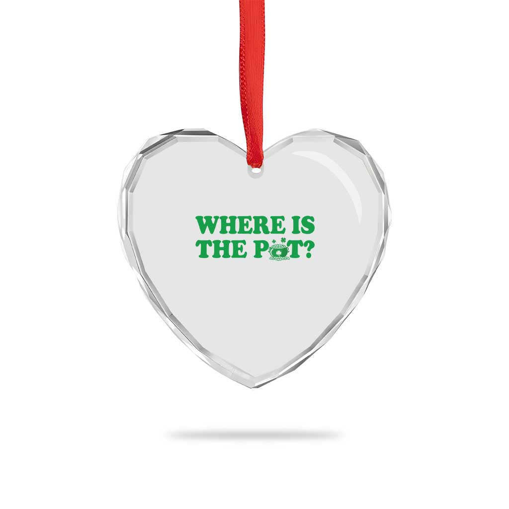 Where Is The Pot Funny St Patricks Day Heart Crystal Glass Ornament Lucky Clover Irish Drinking Humor TS02 Print Your Wear